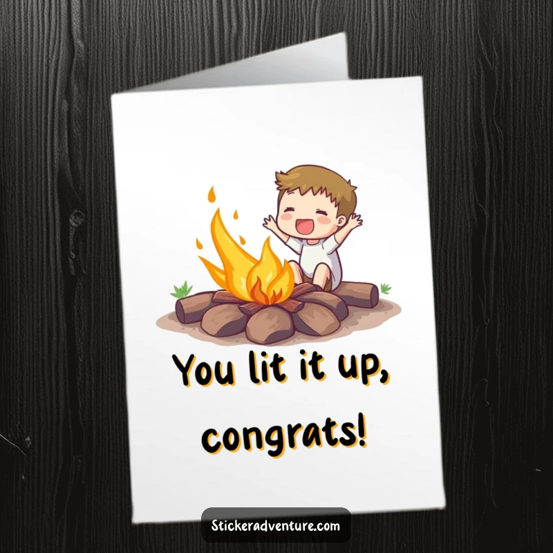 Funny Free Printable Congrats Card: Enthusiastic subject joyfully ignites a small campfire, a fitting celebration gift.